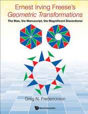 Ernest Irving Freese's Geometric Transformations: The Man, the Manuscript, the Magnificent Dissections!