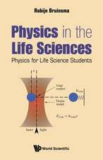 PHYSICS IN THE LIFE SCIENCES