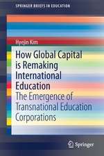 How Global Capital is Remaking International Education: The Emergence of Transnational Education Corporations