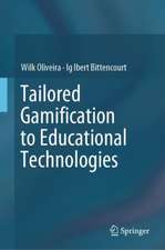 Tailored Gamification to Educational Technologies