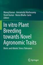 In vitro Plant Breeding towards Novel Agronomic Traits: Biotic and Abiotic Stress Tolerance