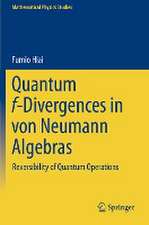 Quantum f-Divergences in von Neumann Algebras: Reversibility of Quantum Operations