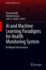 AI and Machine Learning Paradigms for Health Monitoring System: Intelligent Data Analytics