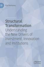 Structural Transformation: Understanding the New Drivers of Investment, Innovation and Institutions