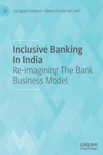 Inclusive Banking In India: Re-imagining The Bank Business Model