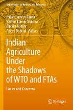 Indian Agriculture Under the Shadows of WTO and FTAs