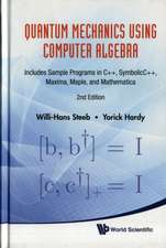 Quantum Mechanics Using Computer Algebra: Includes Sample Programs in C++, SymbolicC++, Maxima, Maple, and Mathematica