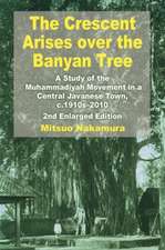 The Crescent Arises Over the Banyan Tree: A Study of the Muhammadiyah Movement in a Central Javanese Town, C. 1910-2010