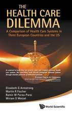 Health Care Dilemma, The: A Comparison of Health Care Systems in Three European Countries and the Us