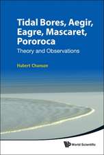 Tidal Bores, Aegir, Eagre, Mascaret, Pororoca: Theory and Observations