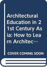 Architectural Education in 21st Century Asia