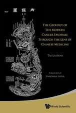 Geology of the Modern Cancer Epidemic, The: Through the Lens of Chinese Medicine