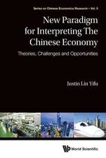 New Paradigm for Interpreting the Chinese Economy: Theories, Challenges and Opportunities