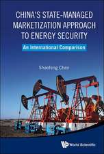 China's State-Managed Marketization Approach to Energy Security