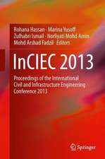 InCIEC 2013: Proceedings of the International Civil and Infrastructure Engineering Conference 2013