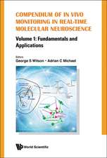 Compendium of in Vivo Monitoring in Real-Time Molecular Neuroscience - Volume 1: Fundamentals and Applications