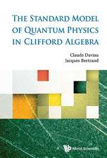 The Standard Model of Quantum Physics in Clifford Algebra