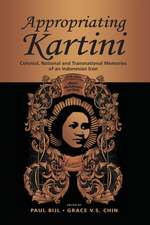 Appropriating Kartini: Colonial, National and Transnational Memories of an Indonesian Icon