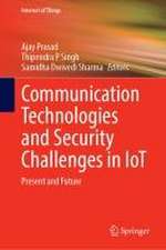 Communication Technologies and Security Challenges in IoT: Present and Future