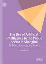 The Use of Artificial Intelligence in the Public Sector in Shanghai: Ambition, Capacity and Reality