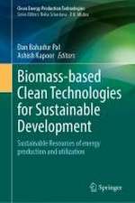 Biomass-based Clean Technologies for Sustainable Development: Sustainable Resources of energy production and utilization