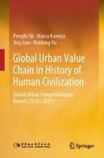 Global Urban Value Chain in History of Human Civilization: Global Urban Competitiveness Report (2020–2021)