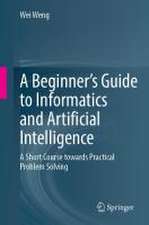 A Beginner’s Guide to Informatics and Artificial Intelligence: A Short Course Towards Practical Problem Solving