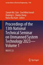 Proceedings of the 13th National Technical Seminar on Unmanned System Technology 2023—Volume 1