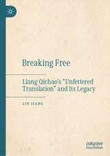 Breaking Free: Liang Qichao’s “Unfettered Translation” and Its Legacy