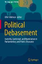 Political Debasement: Incivility, Contempt, and Humiliation in Parliamentary and Public Discourse