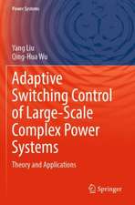 Adaptive Switching Control of Large-Scale Complex Power Systems: Theory and Applications