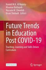 Future Trends in Education Post COVID-19: Teaching, Learning and Skills Driven Curriculum