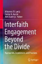 Interfaith Engagement Beyond the Divide: Approaches, Experiences, and Practices