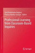 Professional Learning from Classroom-Based Inquiries
