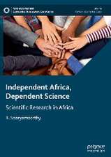 Independent Africa, Dependent Science: Scientific Research in Africa