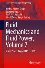 Fluid Mechanics and Fluid Power, Volume 7: Select Proceedings of FMFP 2022