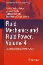 Fluid Mechanics and Fluid Power, Volume 4: Select Proceedings of FMFP 2022