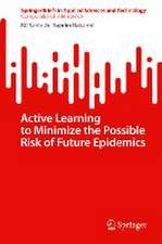 Active Learning to Minimize the Possible Risk of Future Epidemics