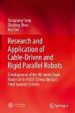 Research and Application of Cable-Driven and Rigid Parallel Robots: Development of the 40-meter Scale Model of the FAST (China Sky Eye) Feed Support System