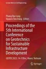 Proceedings of the 5th International Conference on Geotechnics for Sustainable Infrastructure Development: GEOTEC2023; 14–15 Dec; Hanoi, Vietnam