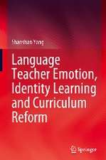 Language Teacher Emotion, Identity Learning and Curriculum Reform