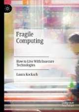 Fragile Computing: How to Live With Insecure Technologies