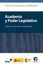 Academia y Poder Legislativo: Dialogo y Debate Sobre La Agenda Publica