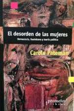 DESORDEN DE LAS MUJERES DEMOCRACIA,FEMINISMO Y TEORIA POLIT