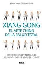 Xiang Gong, El Arte Chino de La Salud Total