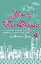 Year of Fire Dragons: An American Womans Story of Coming of Age in Hong Kong