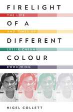 Firelight of a Different Colour: The Life and Times of Leslie Cheung Kwok-Wing