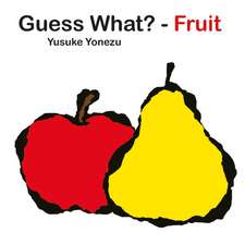 Guess What? – Fruit