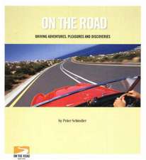 On the Road: Driving Adventures, Pleasures and Discoveries