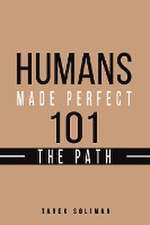 Humans Made Perfect 101 The Path